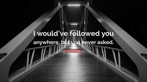 Anywhere i would have followed you. Things To Know About Anywhere i would have followed you. 